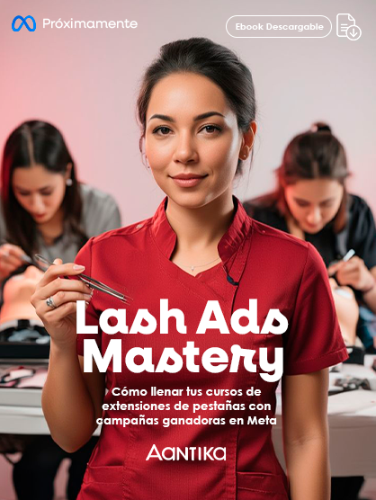 Ebook "Lash Ads Mastery: Cómo Llenar tus Cursos de Extensiones de Pestañas con Campañas Ganadoras en Meta"