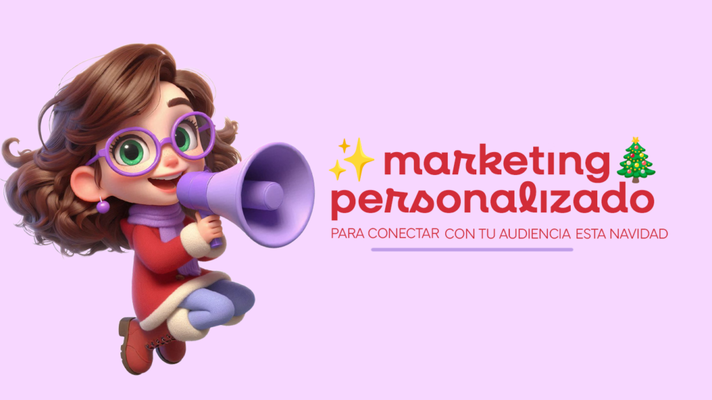 La-Importancia-del-Marketing-Personalizado-para-Conectar-con-tu-Audiencia-Esta-Navidad_aantika-despacho-de-emprendimiento